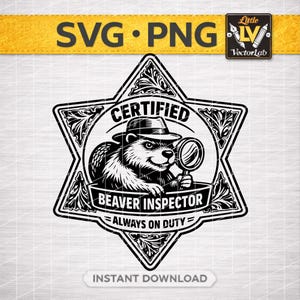 Könnte beinhalten: Schwarz-weiße Grafik eines Bibers mit Hut und Lupe in einem sternförmigen Abzeichen. Der Text lautet "CERTIFIED BEAVER INSPECTOR ALWAYS ON DUTY". Das Bild enthält den Text "SVG PNG" und "Instant Download".