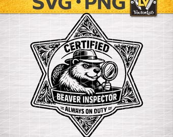 Certified Beaver Inspector SVG PNG | Funny Badge Hat Patch Design | Laser Engraving File for xTool Glowforge Cricut | Vector Cut File
