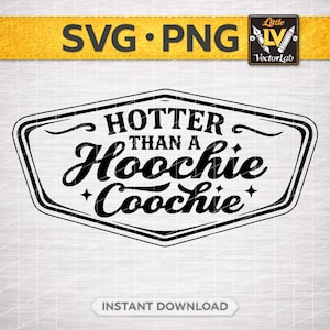 May include: Black and white graphic design with the text "HOTTER THAN A Hoochie Coochie" inside a decorative frame. The image also includes the text "SVG • PNG" and "INSTANT DOWNLOAD".