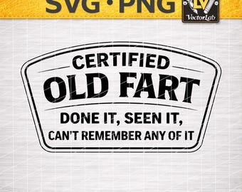Certified Old Fart SVG PNG Funny Dad Joke Design Birthday Retirement Gift Laser Cut Hat Patch Digital Download