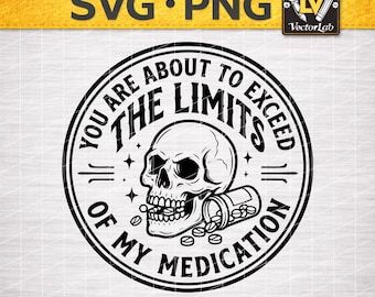 Exceed Limits Of My Medication SVG | Funny Sarcastic Quote DXF | Mental Health Humor Shirt PNG | Office Gift Cut File | Cricut Laser Art