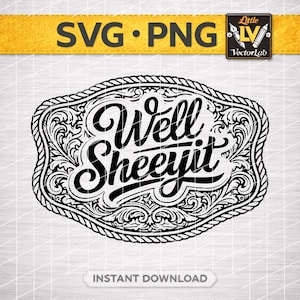 Puede incluir: Diseño SVG y PNG en blanco y negro con la frase "Well Sheeyit" en un marco decorativo de estilo occidental. El marco tiene adornos ornamentados y un borde similar a una cuerda. También son visibles las palabras "SVG PNG" y "Descarga instantánea".