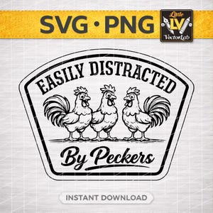 May include: Black and white SVG and PNG digital download featuring three cartoon roosters. The text reads "EASILY DISTRACTED By Peckers". The image includes the text "INSTANT DOWNLOAD" and the "Little LV VectorLab" logo.