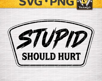 Stupid Should Hurt SVG | Funny Blue Collar PNG | Sarcastic Quote Cut File | Mechanic Hat Patch Design | Laser Engrave Logo