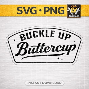 Könnte beinhalten: Schwarz-weißes Grafikdesign mit dem Text "BUCKLE UP Buttercup" in einem weißen, abgerundeten Rechteck. Die Wörter "SVG • PNG" befinden sich über dem Rechteck auf einem gelben Banner. Darunter steht "INSTANT DOWNLOAD".