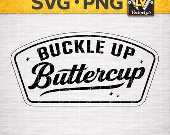 Buckle Up Buttercup SVG PNG, Snarky Western Quote Design, Laser Engrave Leather Hat Patch Cut File