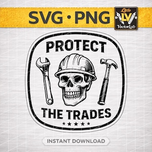 Puede incluir: Gráfico en blanco y negro con el texto "PROTECT THE TRADES" y "INSTANT DOWNLOAD". El diseño presenta una calavera con un casco, una llave inglesa y un martillo. El banner superior dice "SVG • PNG".