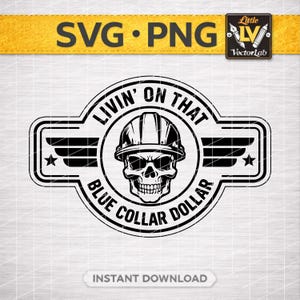 Puede incluir: Diseño gráfico en blanco y negro con una calavera con casco y gafas de sol, con el texto "LIVIN' ON THAT BLUE COLLAR DOLLAR". Incluye el texto "SVG • PNG" y "INSTANT DOWNLOAD".