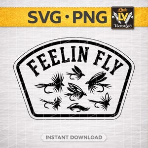 May include: Black and white graphic design featuring the words "FEELIN FLY" inside a white, arched rectangle. Below the text are several stylized fishing flies. The top banner reads "SVG • PNG" in black text on a yellow background.