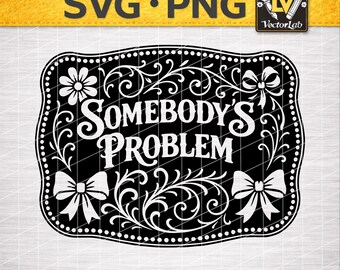 Sassy Cowgirl SVG | Somebody's Problem Coquette Bow PNG | Floral Western Hat Patch | Laser Engrave File | Country Boutique Vector Cut File
