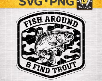 Fish Around & Find Trout Funny Fishing SVG | Trout Fishing PNG | Steelhead Ice Fishing Laser Engrave Design | Camo Fisherman Leather Patch
