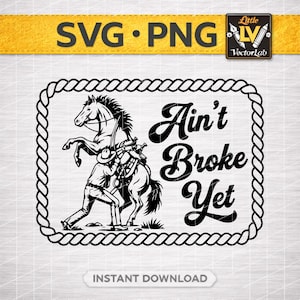 Aint Broke Yet SVG PNG | Western Cowboy Laser File | Rodeo Horse Rider Cut File | Leather Hat Patch Design | Funny Country Cowgirl Art