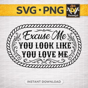 Może przedstawiać: Czarno-biały cyfrowy projekt w formatach SVG i PNG. Zawiera tekst "Excuse Me You Look Like You Love Me" w owalnej ramce z kwiatowymi detalami i obramowaniem w kształcie liny. Słowa "SVG PNG" znajdują się u góry.