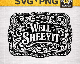 Funny Well Sheeyit Southern SVG PNG, Western Tooled Buckle Saying Design for Laser Engraved Leather Hat Patch Cut File