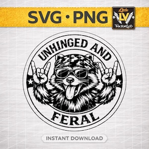 May include: Black and white graphic of a raccoon wearing sunglasses and making a rock and roll hand gesture. The text "UNHINGED AND FERAL" is in a circular design around the raccoon. The words "SVG • PNG" are at the top.