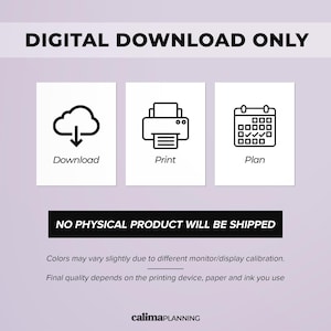 May include: A digital download graphic featuring three white squares with black icons for Download, Print, and Plan. Text includes DIGITAL DOWNLOAD ONLY, NO PHYSICAL PRODUCT WILL BE SHIPPED, colour disclaimer, and the brand name calimaplanning at the bottom.