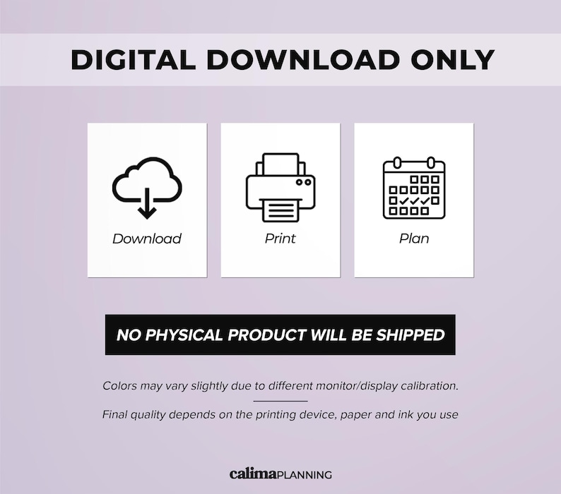May include: A digital download graphic featuring three white squares with black icons for Download, Print, and Plan. Text includes DIGITAL DOWNLOAD ONLY, NO PHYSICAL PRODUCT WILL BE SHIPPED, colour disclaimer, and the brand name calimaplanning at the bottom.