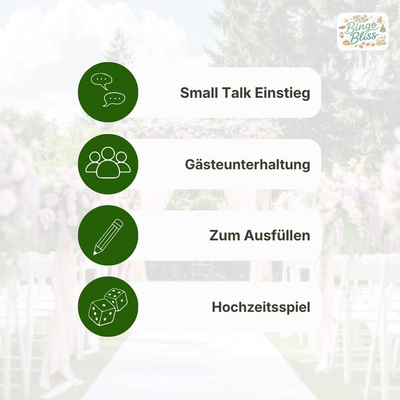 May include: A vertical list of four dark green circular icons with white line art depicting speech bubbles, a group of people, a pencil, and two dice. Each icon is paired with German text: Small Talk Einstieg, G&auml;steunterhaltung, Zum Ausf&uuml;llen, and Hochzeitsspiel. A Bingo Bliss logo is in the top right corner.
