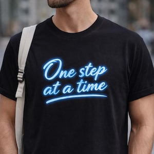 One Step at a Time Shirt - Minimalist Motivational Graphic Tee