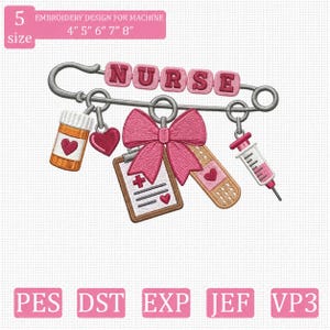 May include: An embroidery design for machine featuring a large safety pin with the word NURSE in pink blocks. Dangling charms include a pill bottle, a heart, a clipboard with a medical cross, a pink bow, a bandage, and a syringe with pink liquid.