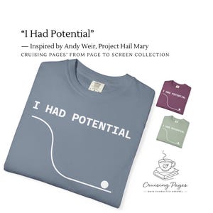 Project Hail Mary Inspired "I Had Potential" Minimal Physics Potential Energy Comfort Colors T-Shirt | From Page to Screen Collection
