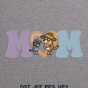 May include: Embroidered design featuring the word "MOM" in lavender and light blue, with cartoon characters and a heart. The text "LOVE YOU!" is inside the heart. The image also includes the text "2 SIZES | 5X7, 6X10" and "DST, JEF, PES, VP3".