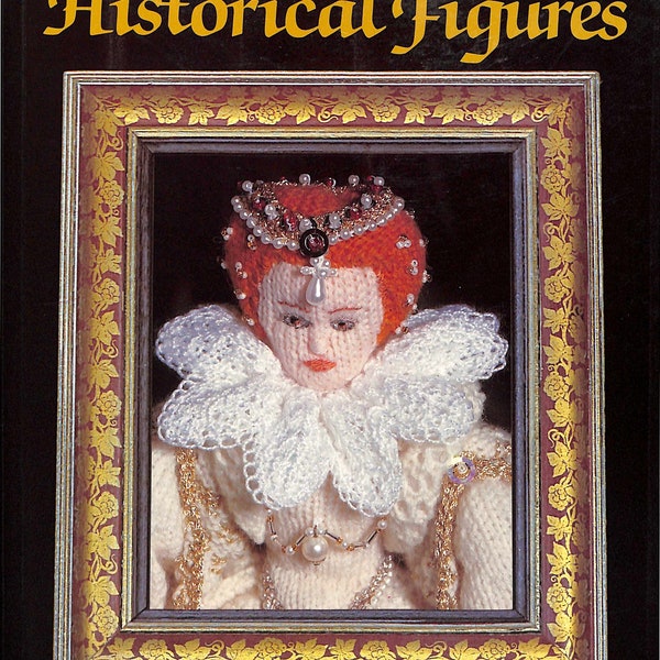 Knitted Historical Figures 15-19 Centuries Costumes-Basic Body-Face Features-Costumes-Special Knitting Stitches-Methods-20 Patterns