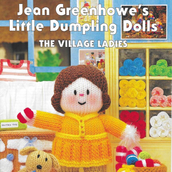 Little Dumpling Dolls-The Village Ladies- Soft Body Toys- Book  by Jean Greenhowe-Knitting Patterns-Doll Making Designs-Craft Fair Projects