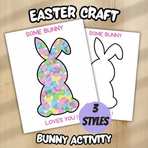 May include: Two white paper sheets with bunny outlines for Easter crafts. One bunny is filled with colorful tissue paper squares, the other is a blank outline. Text includes "Easter Craft," "Some Bunny Loves You!" and "Bunny Activity."