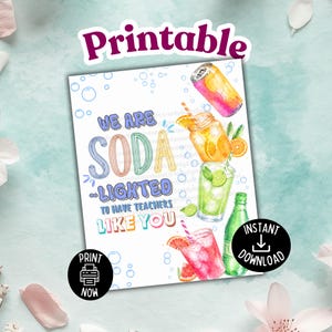 May include: A square printable featuring colorful watercolor illustrations of soda drinks, including a can, a jar with orange slices, and a glass with lime. Text reads "We are soda-lighted to have teachers like you."
