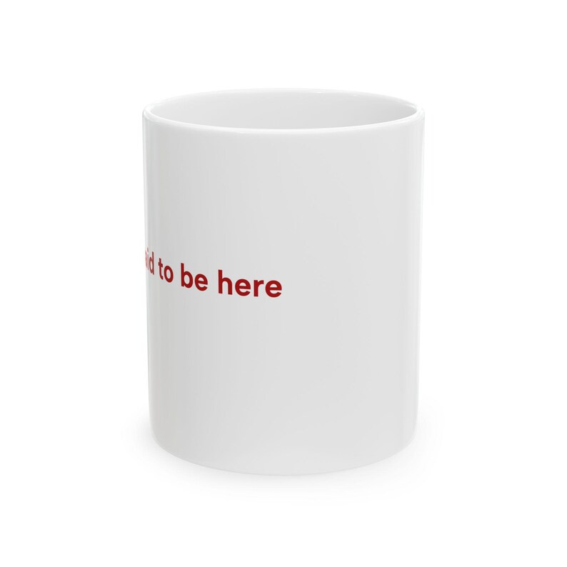 Taza de oficina divertida / Me pagan por estar aquí, taza de café sarcástica imagen 2