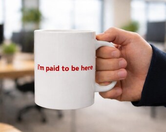 Taza de oficina divertida / Me pagan por estar aquí, taza de café sarcástica