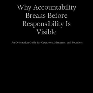 May include: Black background with white text. The text reads: "Why Accountability Breaks Before Responsibility Is Visible." Below, it says "An Orientation Guide for Operators, Managers, and Founders." At the bottom, it says "Sunshine Multiverse - Canon Library."