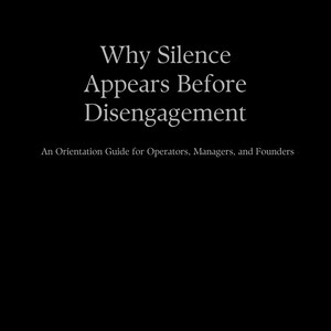 May include: A black background with white text. The title reads "Why Silence Appears Before Disengagement." Below, it says "An Orientation Guide for Operators, Managers, and Founders." The bottom text reads "Sunshine Multiverse - Canon Library."