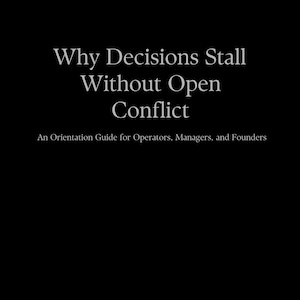 May include: A black background with white text that reads "Why Decisions Stall Without Open Conflict." Below, it says "An Orientation Guide for Operators, Managers, and Founders." The bottom of the image says "Sunshine Multiverse - Canon Library."