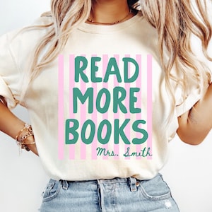 Read More Books Teacher Shirt, Personalized Reading Teacher Tee, Comfort Colors Book Lover Shirt, Librarian Gift for Women