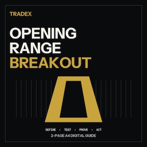May include: A black digital guide cover titled TRADEX OPENING RANGE BREAKOUT in white and gold text. It features a large gold trapezoid icon in the center, with the words DEFINE, TEST, PROVE, ACT and 2-PAGE A4 DIGITAL GUIDE printed below it.