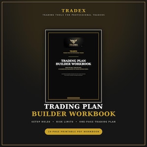 May include: A black and gold digital workbook titled TRADEX TRADING PLAN BUILDER WORKBOOK. The cover features the text TRADING TOOLS FOR PROFESSIONAL TRADERS, SETUP RULES, RISK LIMITS, ONE-PAGE TRADING PLAN, and 19-PAGE PRINTABLE PDF WORKBOOK.