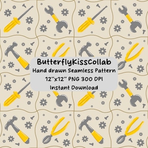 May include: A seamless pattern featuring various yellow and gray tools, including screwdrivers, wrenches, hammers, pliers, and gears, on a beige background. The text "ButterflyKissCollab Hand drawn Seamless Pattern 12"x12" PNG 300 DPI Instant Download" is also present.
