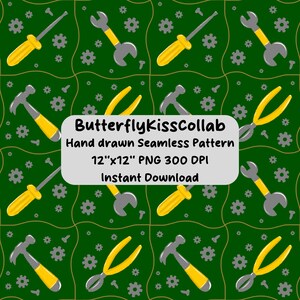 May include: A seamless pattern with hand-drawn tools including screwdrivers, spanners, hammers, pliers, and gears on a dark green backdrop. The image includes the text "ButterflyKissCollab Hand drawn Seamless Pattern 12"x12" PNG 300 DPI Instant Download."