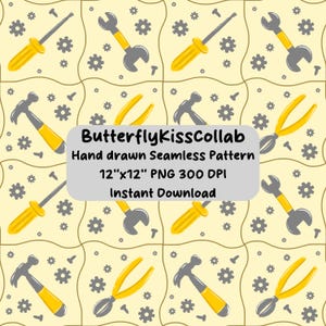 May include: A repeating pattern of yellow and grey tools, such as screwdrivers, spanners, pliers, and hammers, on a pale yellow backdrop with gear and tack motifs. The text "ButterflyKissCollab Hand drawn Seamless Pattern 12"x12" PNG 300 DPI Instant Download" is also present.