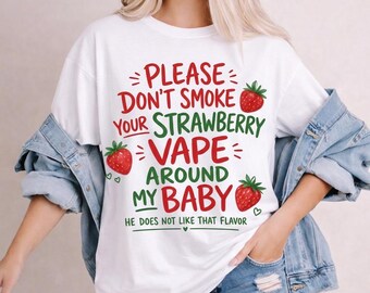 Rook je aardbei-vape niet rond mijn baby, hij houdt niet van die smaak T-shirt, grappig anti-vape-moedercadeau, babyhumor