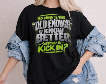 T-shirt oud genoeg om beter te weten, grappig T-shirt met sarcastische slogan, uniseks cadeau voor volwassenen