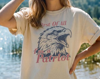 First Of All I'm a Patriot Shirt, Comfort Colors 1717, USA 250th Anniversary Tee, Patriotic Bald Eagle Tshirt, 1776-2026 Merch