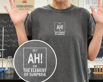 Embroidered Element of Surprise Shirt, Ah Periodic Table Tee, Chemistry Joke T-Shirt, Science Teacher Gift, Project Hail Mary Shirt