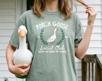 Classic Porch Goose Shirt, Funny Bird Tee & Sarcastic Meme Top, Cottagecore Goose Lover Gift Idea, Garden Lover Mom or Grandma Tshirt