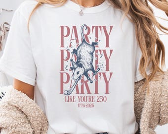 Unhinged Possum Shirt, Party Like You're 250, Comfort Colors 1717, Feral 4th Of July, Chaotic Trash Cat, USA 250th Tee