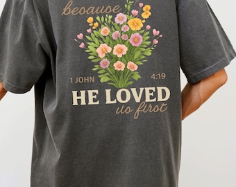 We Love Because He Loved T-shirt for teen girl gift for christian shirt for church camp gift for teen birthday gift