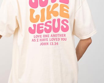 Christian Love Like Jesus Shirt for teen girl gift for christian t-shirt for teen girl clothes for church camp outfit for back to school