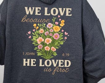 We Love Because He Loved Hoodie for teen girl gift for christian gift for back to school outfit for girl gift for church camp